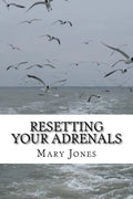 Resetting Your Adrenals: A guide to detoxing and getting back on track (Natural Remedies for Hormone Balance) - Paperback